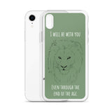 iPhone Case I will be with You